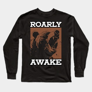 Roarly Awake - Grizzly Bear Long Sleeve T-Shirt